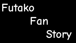 Fan Futako Story