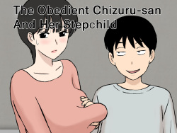 Juujun Mama no Chizuru-san to Otto no Tsurego | The Obedient Chizuru-san And Her Stepchild